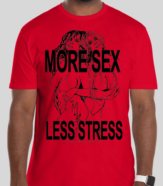 MORE SEX LESS STRESS TEE