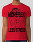 MORE SEX LESS STRESS TEE